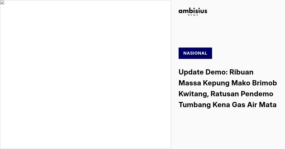 Update Demo: Ribuan Massa Kepung Mako Brimob Kwitang, Ratusan Pendemo Tumbang Kena Gas Air Mata